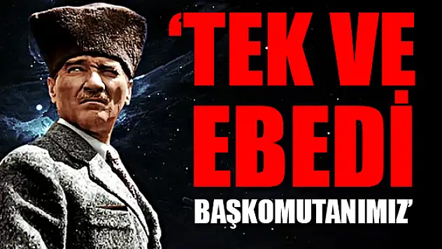 BAŞKOMUTANIMIZI SAYGIYLA ANIYORUZ