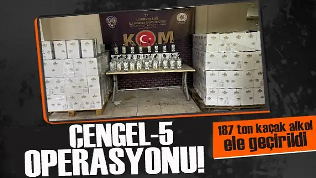 'Çengel 5' Operasyonlarında 187 Ton Sahte İçki Ele Geçirildi