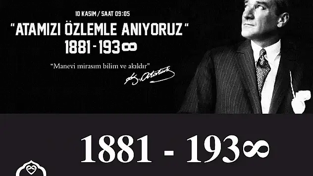 CUMHURİYETİMİZİN KURUCUSU BÜYÜK ÖNDER GAZİ MUSTAFA KEMAL ATATÜRK'ÜN EBEDİYETE İNTİKALİNİN 81. YILDÖNÜMÜ NEDENİYLE YAPILACAK ANMA ETKİNLİKLERİ AÇIKLANDI