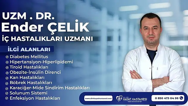 Dahiliye Uzmanı Dr. Ender Çelik, Özel Siirt Hayat Hastanesi'nde hasta kabulüne başlıyor