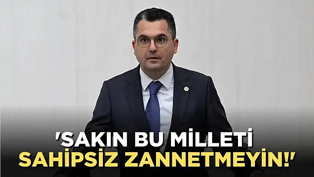 Dalgın, 'Sakın Bu Milleti Sahipsiz Zannetmeyin!'