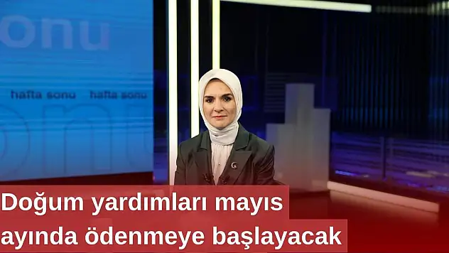 Doğum Yardımları Mayıs Ayında Ödenmeye Başlayacak