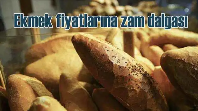 Ekmek Fiyatlarında Zam Dalgası