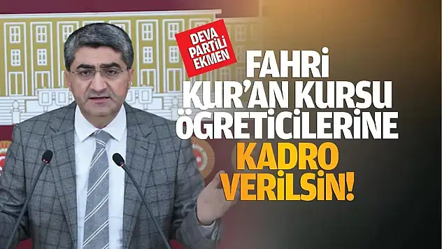 Ekmen: Fahri Kur'an Kursu Öğreticilerine Kadro Verilsin!