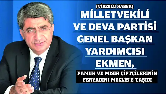 Ekmen: 'Kur Korumalı Mevduat Yerine, 'Çiftçi Koruma Sistemi' Getirilmelidir' (VİDEOLU HABER)