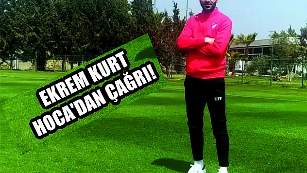 Ekrem Kurt Hoca'dan Çağrı!