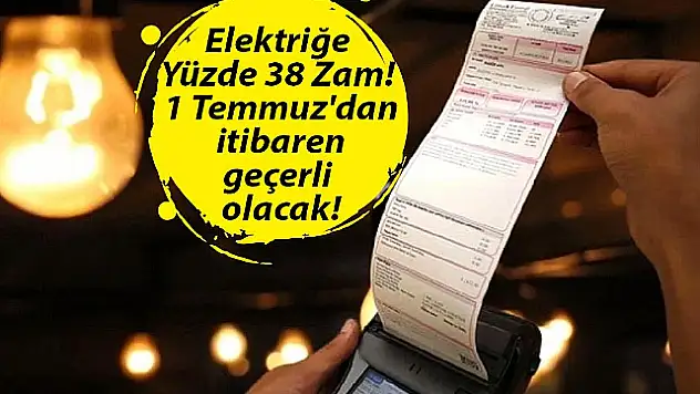 Elektriğe 1 Temmuz İtibariyle %38 Zam!