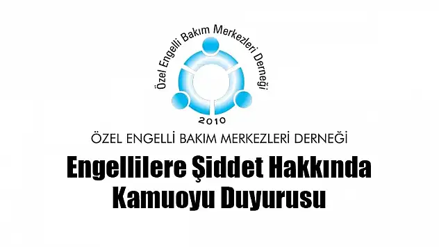 Engellilere Şiddet Hakkında Kamuoyu Duyurusu 