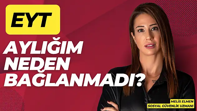EYT Aylığım Neden Bağlanmadı?
