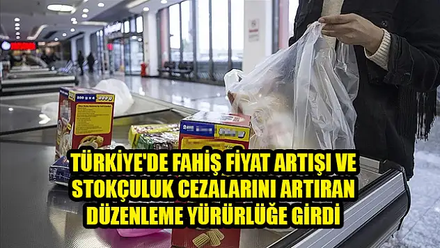 Fahiş Fiyat Artışı ve Stokçulukla Mücadele Kanunu Yürürlüğe Girdi