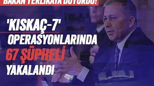 FETÖ'ye Yönelik (Kıskaç-7) Operasyonu 67 Şüpheli Yakalandı