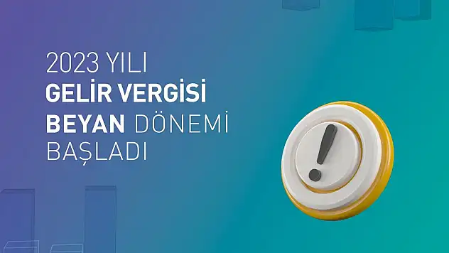 Gelir Vergisi Beyan Dönemi Başladı