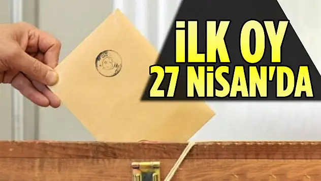GÜMRÜK KAPILARINDA VE YURT DIŞINDA OY VERME İŞLEMİNE 27 NİSAN'DA BAŞLANACAK