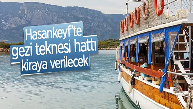 HASANKEYF BELEDİYE BAŞKANLIĞINCA GEZİ TEKNESİ HATTI KİRALAMA İHALESİ YAPILACAK