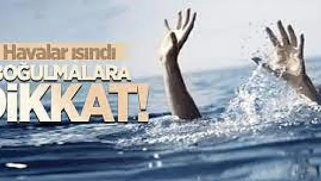 Havalar Isındı, Boğulmalara Dikkat!