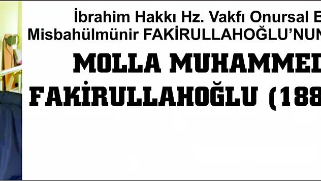 İBRAHİM HAKKI HZ. VAKFI ONURSAL BAŞKANI MİSBAHÜLMÜNİR FAKİRULLAHOĞLU'NUN KALEMİNDEN MOLLA MUHAMMED ALİ FAKİRULLAHOĞLU (1887-1972)