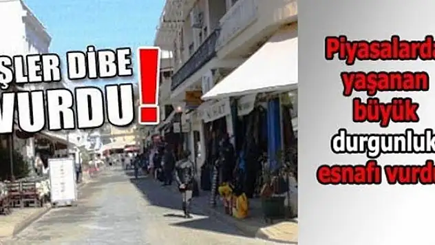 İŞLER KESAT GİDİNCE BAYRAM HAFTASINDA BİLE ESNAF KAN AĞLIYOR