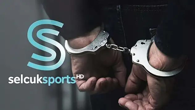 Kaçak Maç Yayınına Operasyon: Selçuksports'un Yöneticisi Gözaltında
