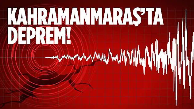 Kahramanmaraş'ta Deprem!