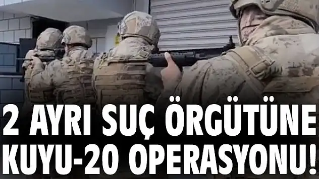 'Kuyu-20 Operasyonu'