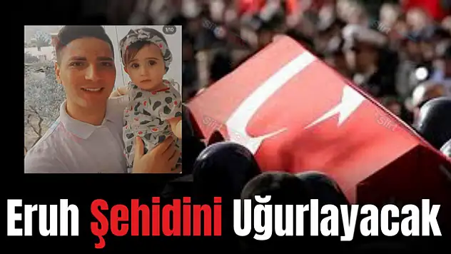 Kuzey Irak'ta Şehit Olan Eruhlu Köy Korucusu Son Yolculuğuna Uğurlanacak