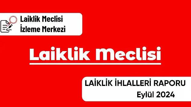 Laiklik İhlalleri Eylül 2024 Raporu Açıklandı