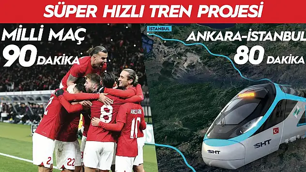 'Maç 90 Dakika, Ankara-İstanbul 80 Dakika' Olacak!
