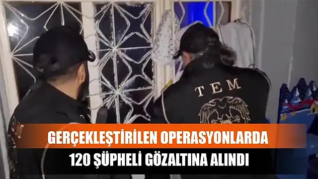 Örgüt Propagandası Yapan 120 Şüpheli Gözaltına Alındı