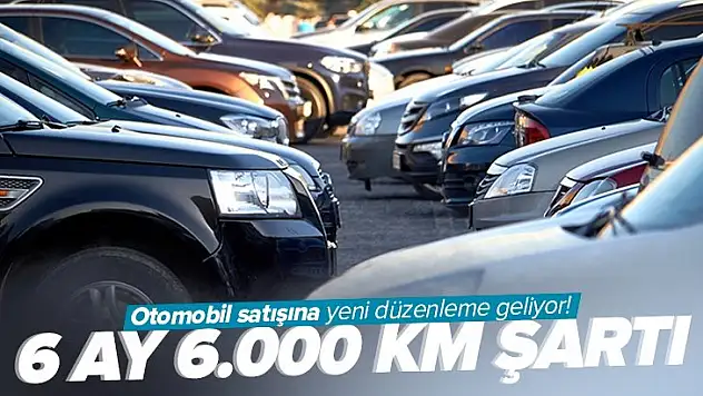 Otomobil Satışında 'Altı Ay ve 6 Bin Kilometre' Sınırı Genişliyor