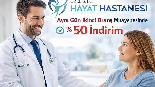 Özel Siirt Hayat Hastanesi'nden ikinci branş muayenesine yüzde 50 indirim