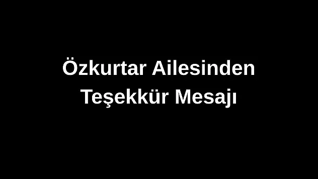 Özkurtar ailesinden taziye teşekkürü