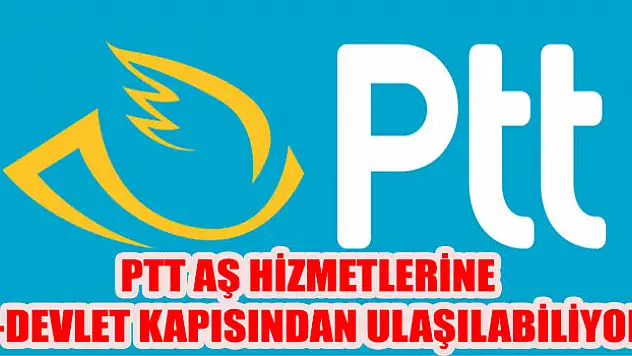PTT AŞ. Hizmetlerine e-devlet Kapısından Ulaşılabiliyor