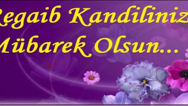 Regaip Kandilimiz Mübarek Olsun