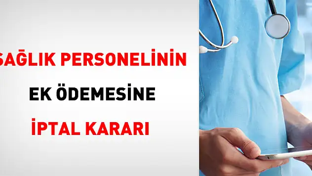 Sağlık Personellerinin Ek Ödemelerine İptal!