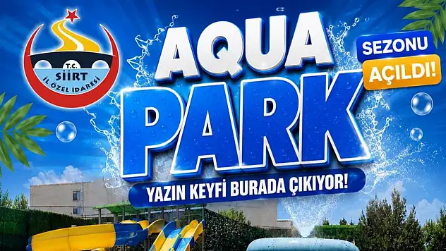 Siirt Aqua Park'ta Sezon 28 Mayıs'ta Açılıyor: Günlük Program ve Ücretler Belli Oldu