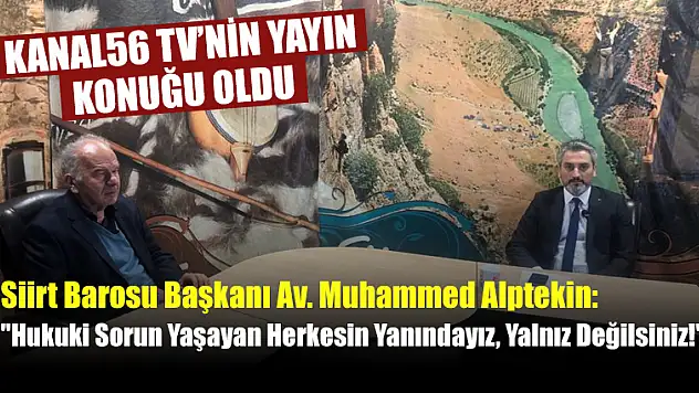 Siirt Barosu Başkanı Av. Alptekin: 'Hukuki Sorun Yaşayan Herkesin Yanındayız, Yalnız Değilsiniz!'
