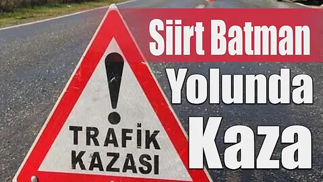 Siirt Batman Karayolunda Kaza!