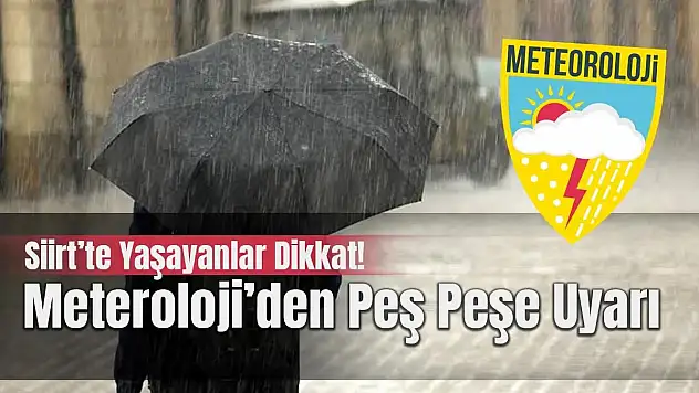 Siirt İçin Meteoroloji'den Ardı Ardına Uyarı!