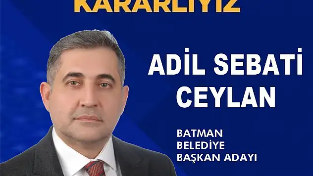 Siirt Milletvekili Merhum Abdurrezzak Ceylan'ın Oğlu Adil Sebati Ceylan, AKP'nin Batman Belediye Başkan Adayı Oldu