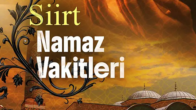 Siirt Namaz Vakitleri 11 Haziran 2026 Perşembe | İmsak, Öğle, İkindi, Akşam ve Yatsı Saatleri