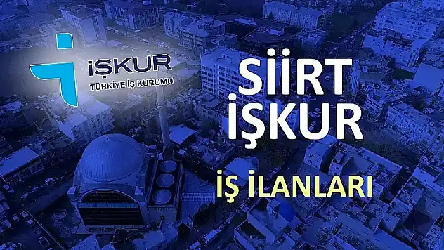 Siirt'te İŞKUR Üzerinden 75 Personel Alımı Yapılacak