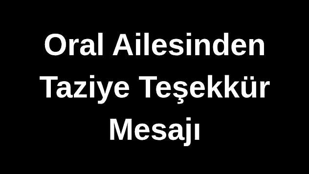 Siirt'te Oral Ailesinden Taziye Teşekkür Mesajı