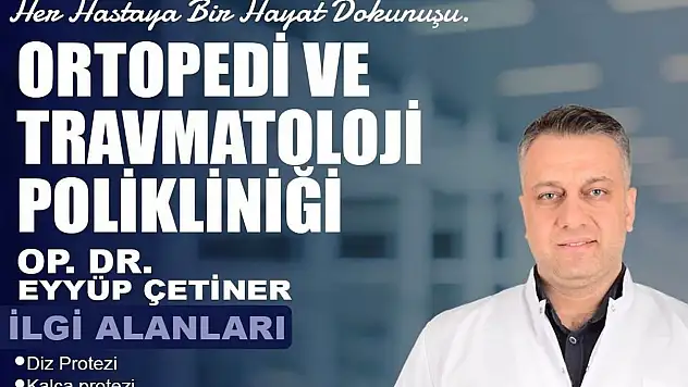 Siirt'te Ortopedi Alanında Yeni Dönem: Dr. Eyyüp Çetiner Özel Hastanede Göreve Başlıyor