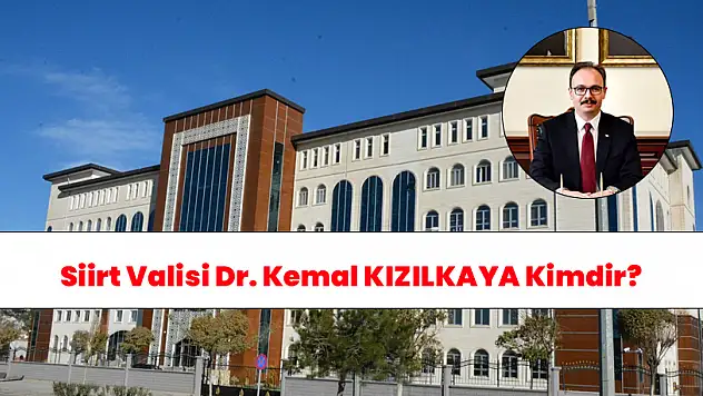Siirt Valisi Dr.Kemal Kızılkaya Kimdir?