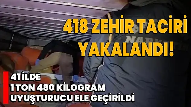 Siirt'in de Aralarında Bulunduğu 41 İlde Narkogüç Operasyonlarında 1 Ton 480 Kg. Uyuşturucu Ele Geçirildi