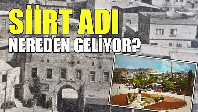 Siirt'in Osmanlı Dönemindeki Adını Biliyor musunuz?
