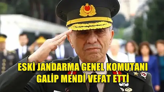 Siirtli Hemşerimiz Eski Jandarma Genel Komutanı Orgeneral Galip Mendi Hayatını Kaybetti