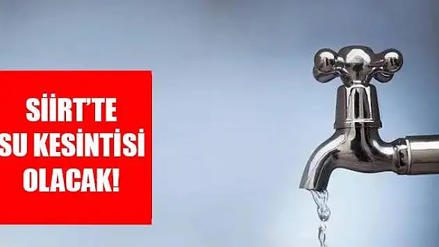 Siirt'te Bugün Su Kesintisi Olacak