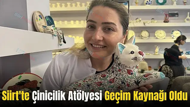 Siirt'te Çinicilik Atölyesi, Geçim Kaynağı Oldu