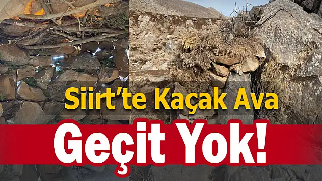 SİİRT'TE KAÇAK AVA GEÇİT YOK